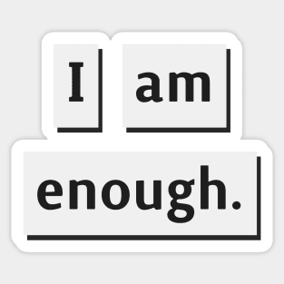 I am Enough. Sticker